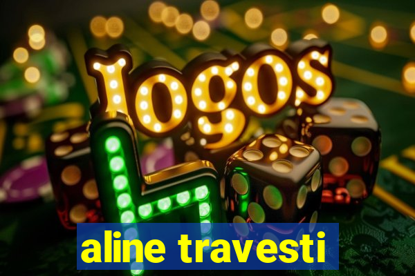 aline travesti